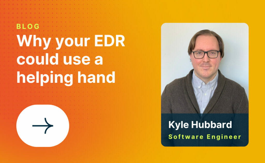 Why your EDR could use a helping hand