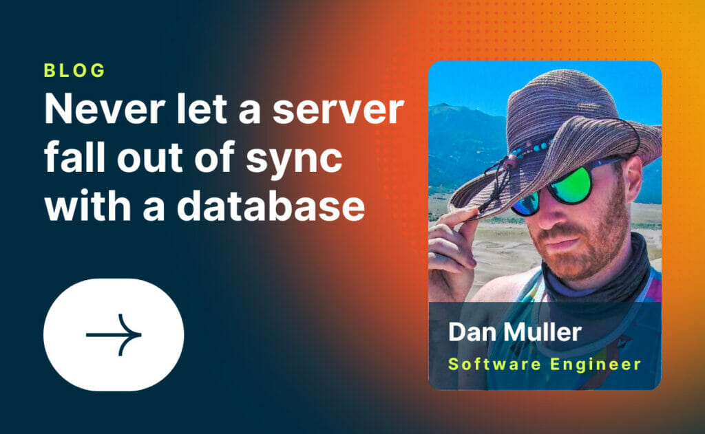 Never let a server fall out of sync with a database