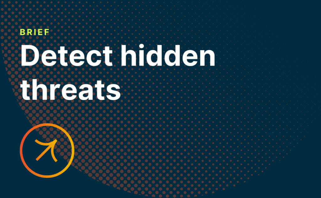 Detect hidden threats