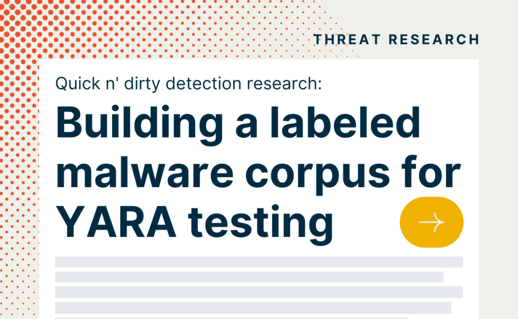 Quick n’ dirty detection: Building a labeled malware corpus for YARA testing