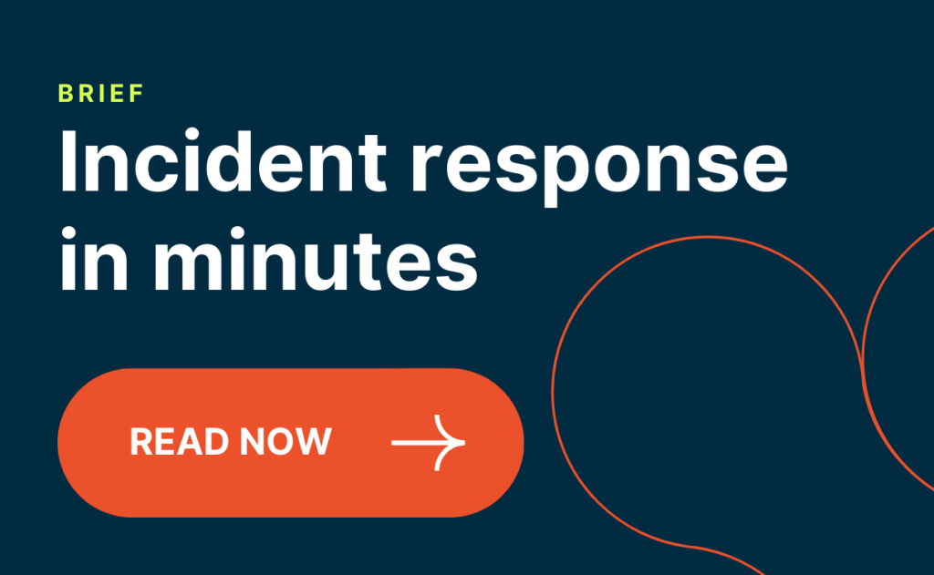 Incident response in minutes
