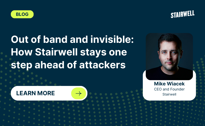 Out of band and invisible: How Stairwell stays one step ahead of attackers