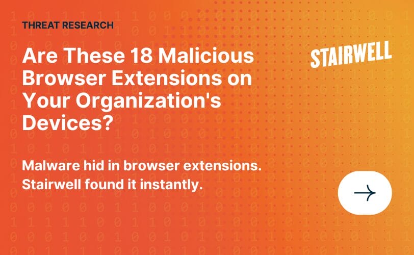 Are These 18 Malicious Browser Extensions on Your Organization’s Devices?