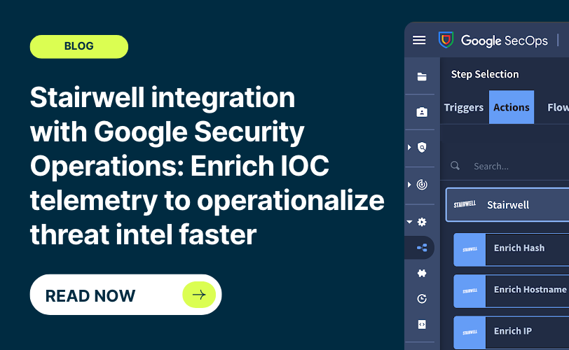 Stairwell integration with Google Security Operations: Enrich IOC telemetry to operationalize threat intel faster